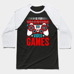 V is for video games, Gamer valentine gift Baseball T-Shirt